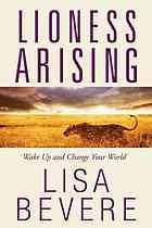 Cover of: Lioness arising: wake up and change your world