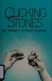 Cover of: Clicking stones by Nancy Tyler Glenn