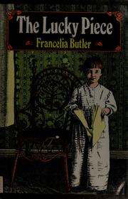Cover of: The lucky piece by Francelia Butler