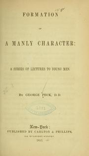 Cover of: Formation of a manly character: a series of lectures to young men.