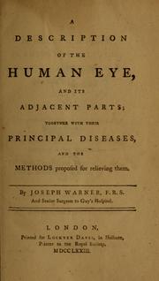Cover of: A description of the human eye, and its adjacent parts: together with their principal diseases and the methods proposed for relieving them