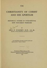 Cover of: The Christianity of Christ and His apostles: historical studies of fundamental New Testament problems