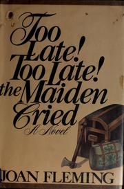 Cover of: Too late! Too late! the maiden cried