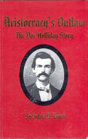 Cover of: Aristocracy's outlaw: the Doc Holliday story