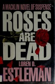 Cover of: Roses are dead by Loren D. Estleman, Loren D. Estleman