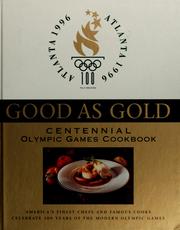 Cover of: Good as gold: centennial Olympic Games cookbook