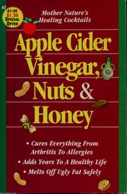 Cover of: Mother nature's healing cocktails: apple cider vinegar, nuts & honey : cures everything from arthritis to allergies : adds years to a healthy life, melts off ugly fat safely