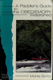 Cover of: A paddler's guide to the Obed/Emory watershed: detailed information on 18 whitewater trips in the Obed River system