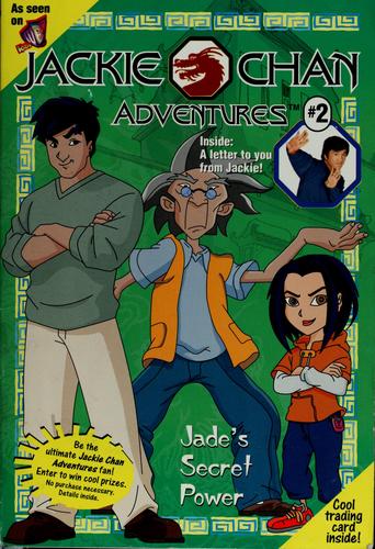 Jade's Secret Power (Jackie Chan Adventures, #2) (2001 edition) | Open  Library