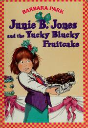 Cover of: Junie B. Jones and the Yucky Blucky Fruitcake (Junie B. Jones #5)