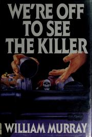 Cover of: We're off to see the killer