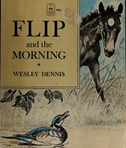 Cover of: Flip and the Morning by Wesley Dennis