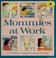 Cover of: Mommies at work