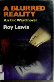 Cover of: A blurred reality by Roy Lewis