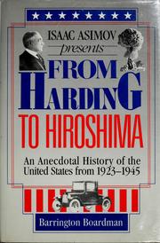 Cover of: Isaac Asimov Presents from Harding to Hiroshima: An Anecdotal History of the United States from 1923 to 1945 Based on Little-Known Facts and the Lives of the People Who Made History--and Some Who Didn't