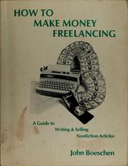 Cover of: How to make money freelancing: a guide to writing & selling nonfiction articles