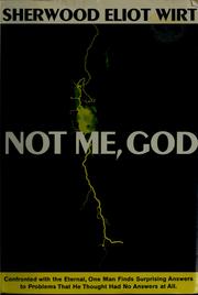 Cover of: Not me, God. by Sherwood Eliot Wirt