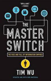 Cover of: The master switch: the rise and fall of information empires