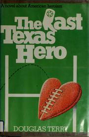 Cover of: The last Texas hero by Douglas Terry