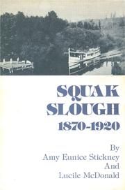 Cover of: Squak Slough, 1870-1920: early days on the Sammamish River, Woodinville-Bothell-Kenmore