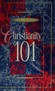 Cover of: Christianity 101: help for the new believer to grow in Christ and to be nurtured in a cell group setting