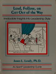 Cover of: Lead, follow, or get out of the way by James L Lundy