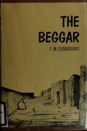 Cover of: The beggar by F. M. Esfandiary