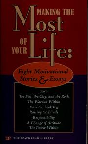 Cover of: Making the most of your life: eight motivational stories & essays