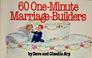 Cover of: 60 one-minute marriage-builders