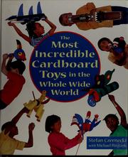 Cover of: The most incredible cardboard toys in the whole wide world by Stefan Czernecki
