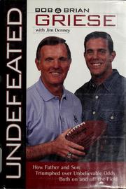 Cover of: Undefeated: how father and son triumphed over unbelievable odds both on and off the field