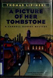 Cover of: A picture of her tombstone by Thomas Lipinski