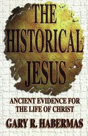 Cover of: The historical Jesus: ancient evidence for the life of Christ