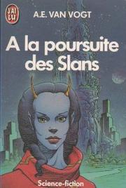 Cover of: A la poursuite des Slans by Vogt