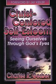 Cover of: Christ-centered self-esteem by Charles R. Gerber, Charles R. Gerber