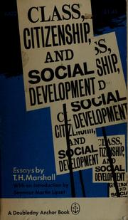 Cover of: Class, citizenship, and social development, with and introduction by Seymour Martin Lipset by T. H. Marshall