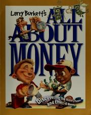 Cover of: Larry Burkett's all about money: discovering the history, purpose and effect of money
