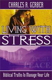 Living with stress by Charles R. Gerber