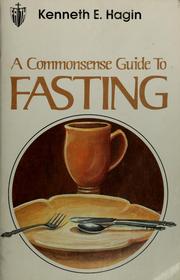 Cover of: A commonsense guide to fasting by Kenneth E. Hagin
