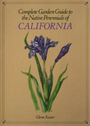 Cover of: Complete Garden Guide to the Native Perennials of California by Glenn Keator