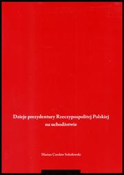 Cover of: Dzieje prezydentury Rzeczypospolitej Polskiej na uchodźstwie by Marian Czesław Sokołowski