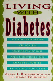 Cover of: Living with diabetes: a comprehensive guide to understanding and controlling diabetes while enjoying your life