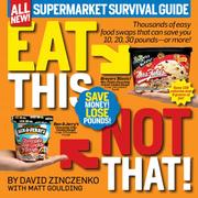 Eat this, not that, supermarket survival guide by David Zinczenko