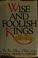 Cover of: Wise and foolish kings