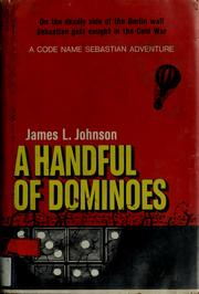 Cover of: A handful of dominoes by James Leonard Johnson