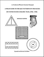 Cover of: A FIELD GUIDE TO THE KEY PATTERNS ON THE BACKS OF UNITED STATES CERAMIC TILES, 1870S-1930S (3RD ED.)