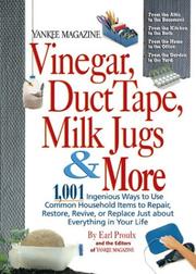 Cover of: Yankee Magazine Vinegar, Duct Tape, Milk Jugs & More: 1,001 Ingenious Ways to Use Common Household Items to Repair, Restore, Revive, or Replace Just about ... in Your Life (Yankee Magazine Guidebook)