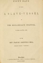 Cover of: Fifty days on board a slave-vessel in the Mozambique Channel in April and May, 1843 by Pascoe Grenfell Hill