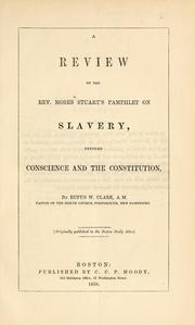 Cover of: A review of the Rev. Moses Stuart's pamphlet on slavery, entitled Conscience and the Constitution by Rufus W. Clark