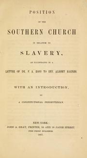 Cover of: Position of the Southern church in relation to slavery: as illustrated in a letter of Dr. F.A. Ross to Rev. Albert Barnes